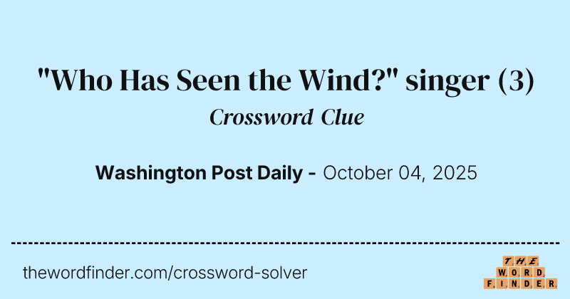 "Who Has Seen the Wind?" singer crossword clue image