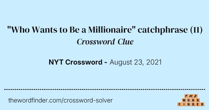 "Who Wants to Be a Millionaire" catchphrase crossword clue image