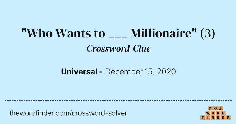 "Who Wants to ___ Millionaire" crossword clue image