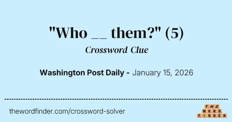 "Who __ them?" crossword clue image