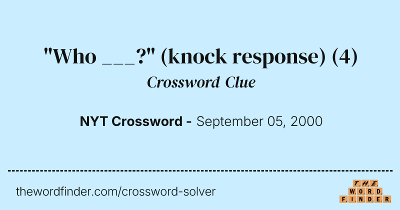 "Who ___?" (knock response) crossword clue image