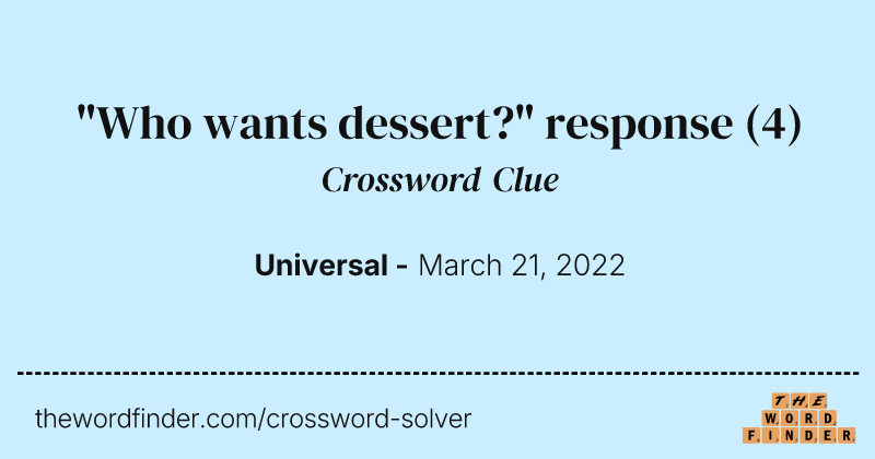"Who wants dessert?" response crossword clue image