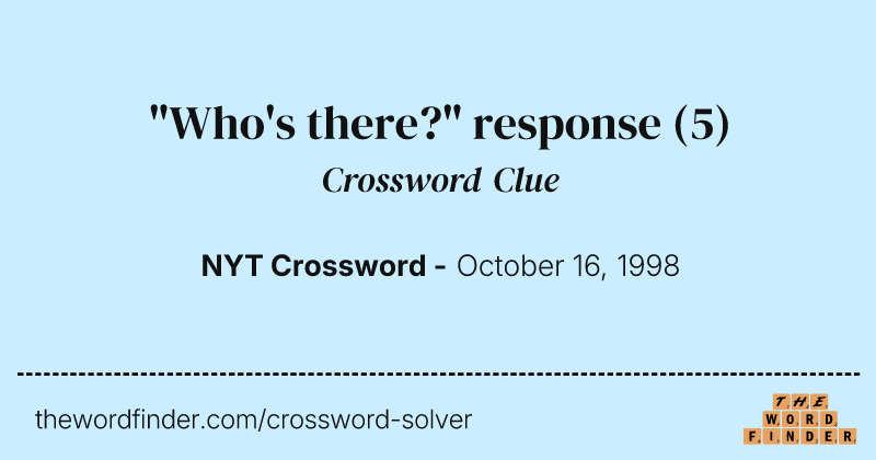 "Who's there?" response crossword clue image