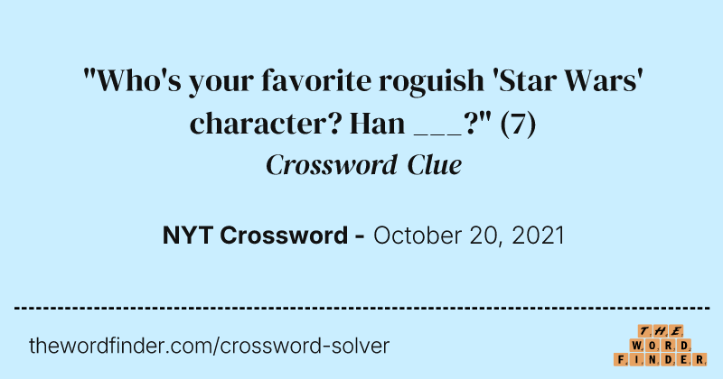 "Who's your favorite roguish 'Star Wars' character? Han ___?" crossword clue image