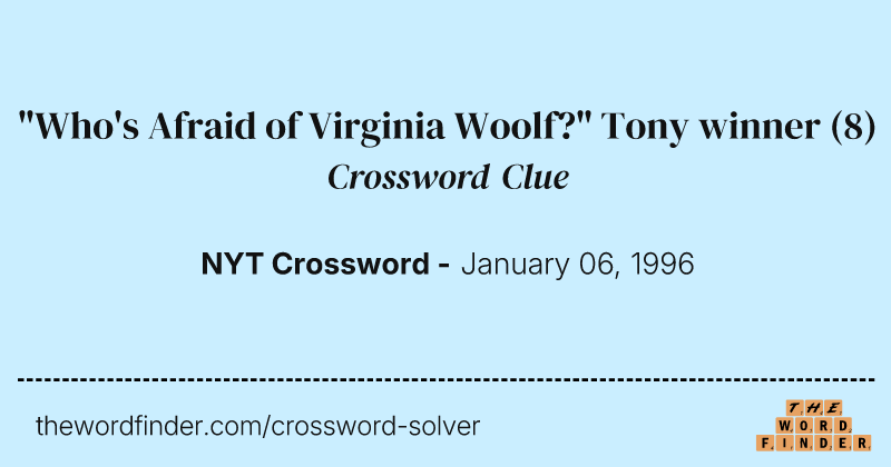 "Who's Afraid of Virginia Woolf?" Tony winner crossword clue image