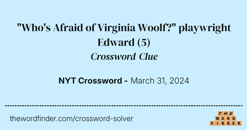 "Who's Afraid of Virginia Woolf?" playwright Edward crossword clue image