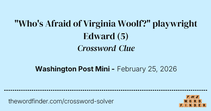 "Who's Afraid of Virginia Woolf?" playwright Edward crossword clue image