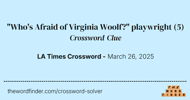 "Who's Afraid of Virginia Woolf?" playwright crossword clue image