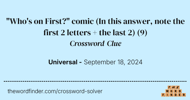 "Who's on First?" comic (In this answer, note the first 2 letters + the last 2) crossword clue image