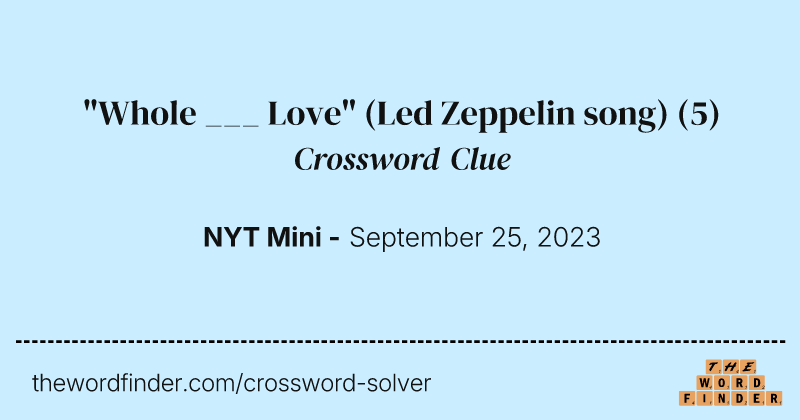 "Whole ___ Love" (Led Zeppelin song) crossword clue image