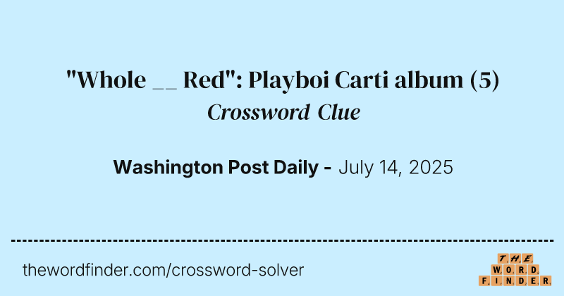 "Whole __ Red": Playboi Carti album crossword clue image