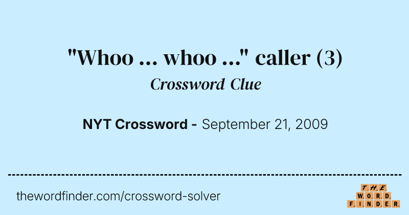 "Whoo ... whoo ..." caller crossword clue image
