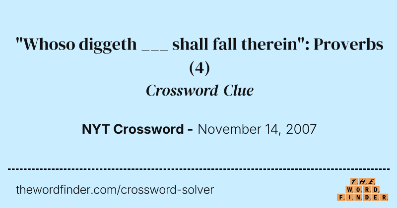 "Whoso diggeth ___ shall fall therein": Proverbs crossword clue image