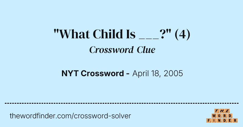 "What Child Is ___?" crossword clue image