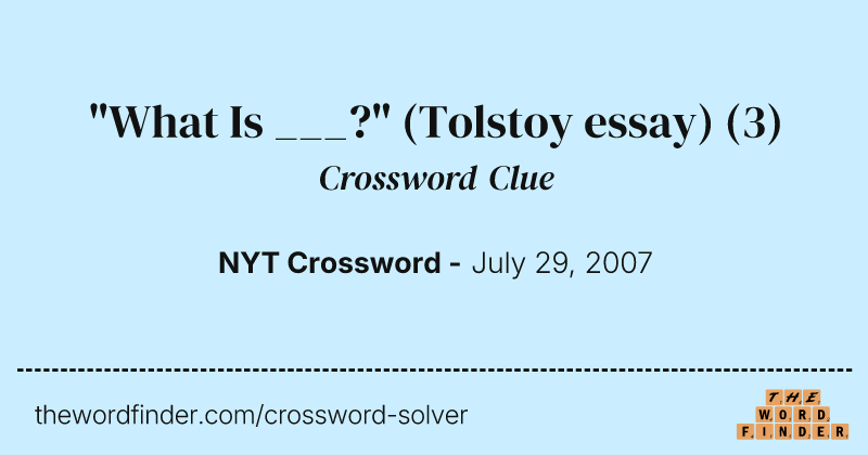 "What Is ___?" (Tolstoy essay) crossword clue image