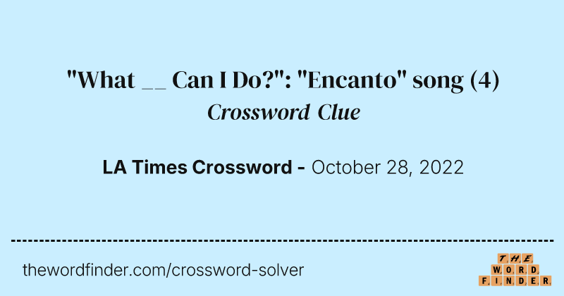 "What __ Can I Do?": "Encanto" song crossword clue image