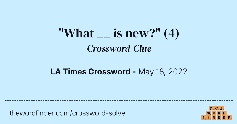 "What __ is new?" crossword clue image