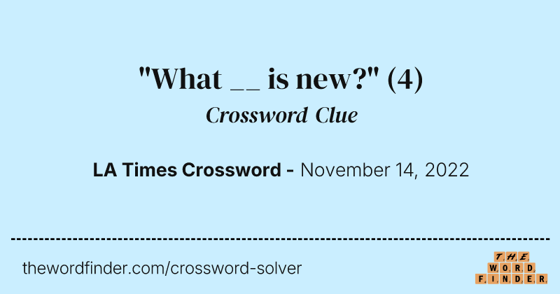 "What __ is new?" crossword clue image