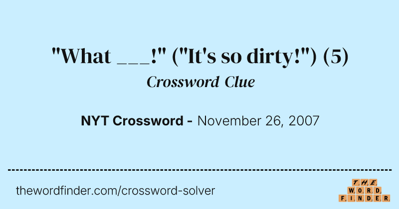 "What ___!" ("It's so dirty!") crossword clue image