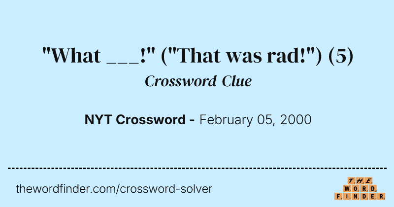 "What ___!" ("That was rad!") crossword clue image