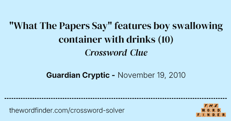 "What The Papers Say" features boy swallowing container with drinks crossword clue image
