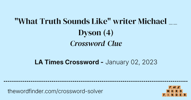 "What Truth Sounds Like" writer Michael __ Dyson crossword clue image