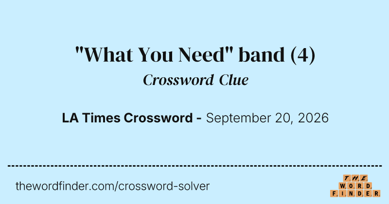 "What You Need" band crossword clue image