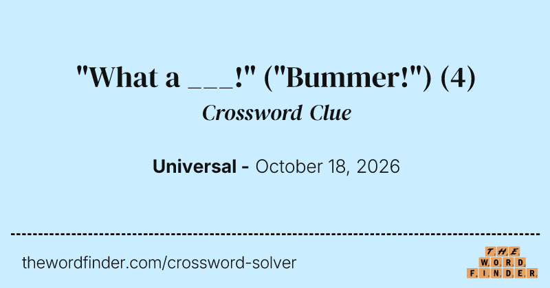 "What a ___!" ("Bummer!") crossword clue image