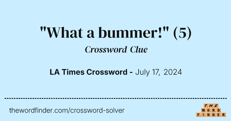 "What a bummer!" crossword clue image