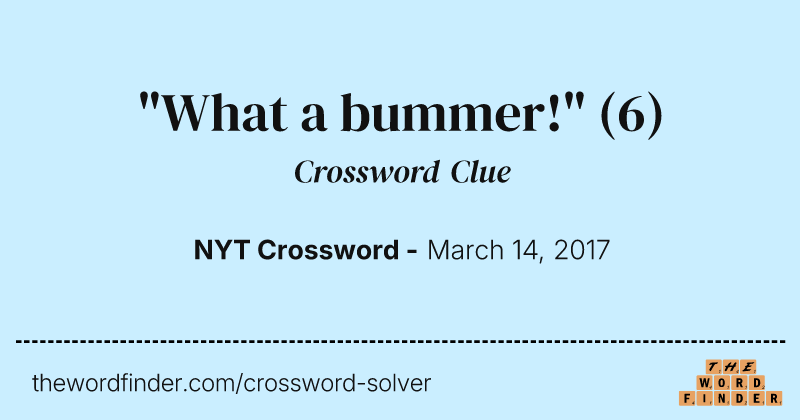 "What a bummer!" crossword clue image