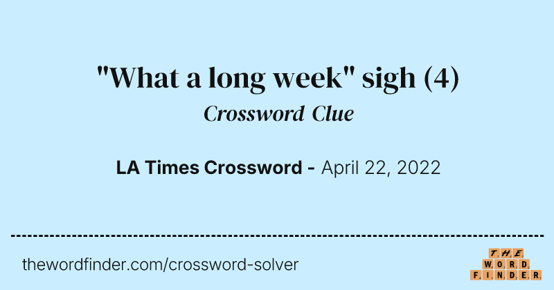 "What a long week" sigh crossword clue image