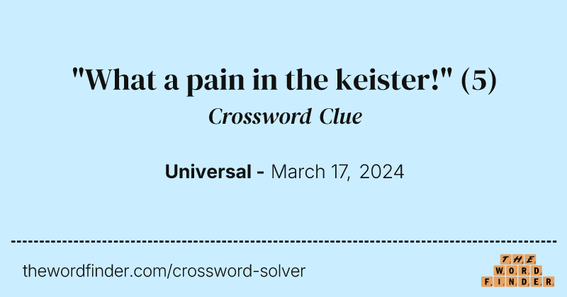 "What a pain in the keister!" crossword clue image
