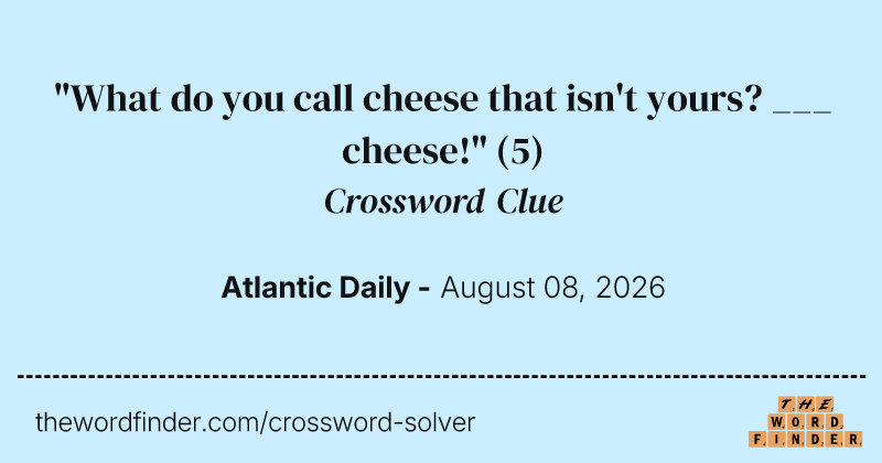 "What do you call cheese that isn't yours? ___ cheese!" crossword clue image