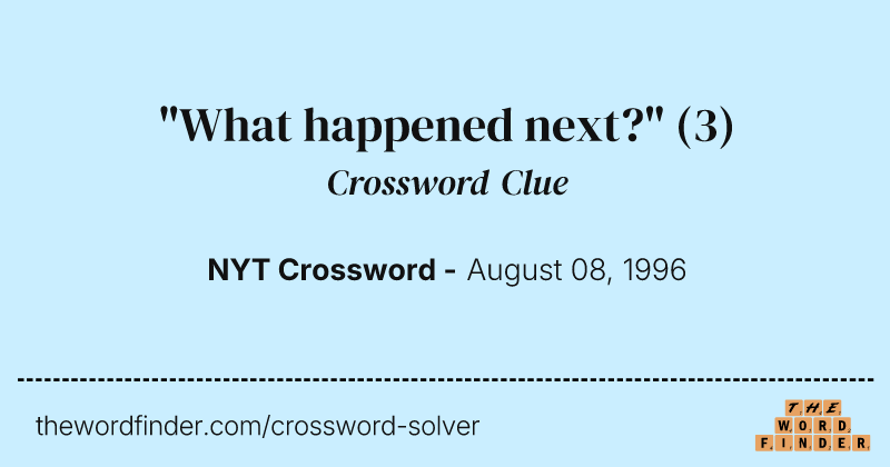 "What happened next?" crossword clue image