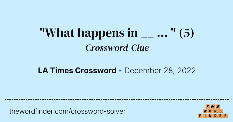 "What happens in __ ... " crossword clue image