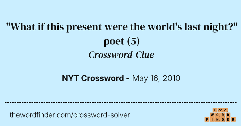 "What if this present were the world's last night?" poet crossword clue image