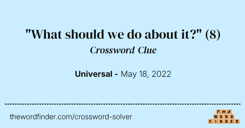 "What should we do about it?" crossword clue image