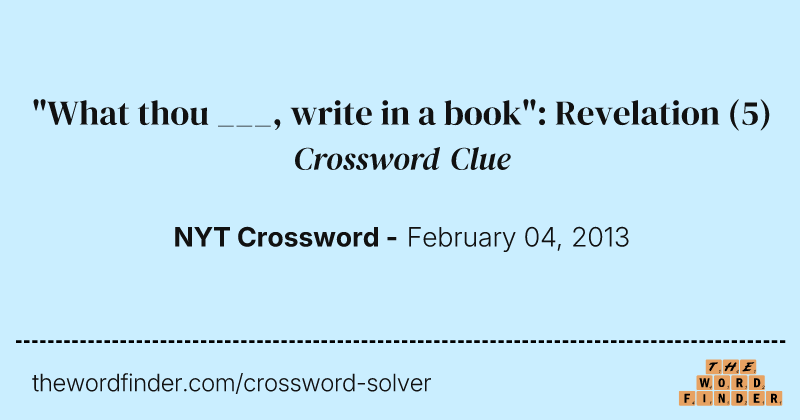 "What thou ___, write in a book": Revelation crossword clue image