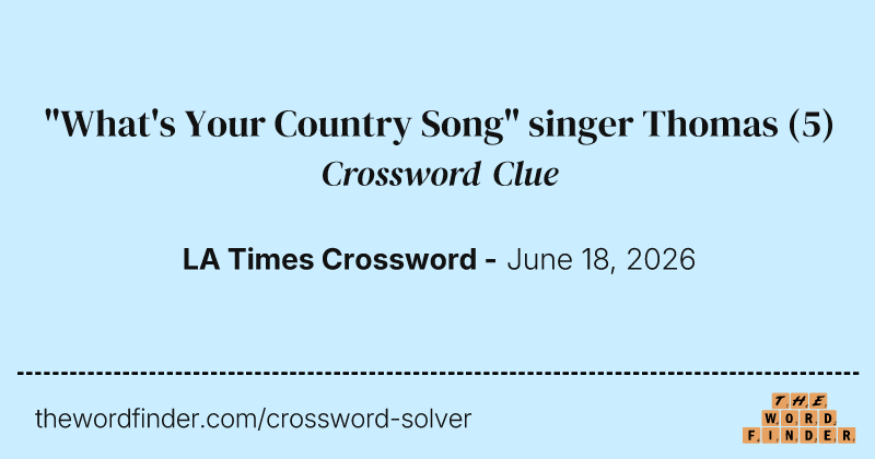 "What's Your Country Song" singer Thomas crossword clue image