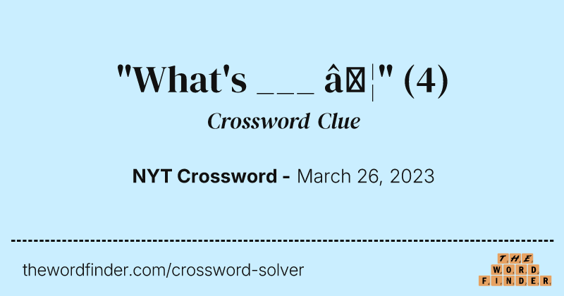 "What's ___ …" crossword clue image