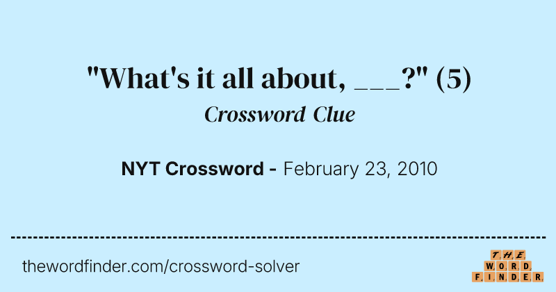 "What's it all about, ___?" crossword clue image