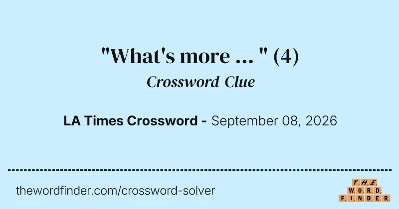 "What's more ... " crossword clue image