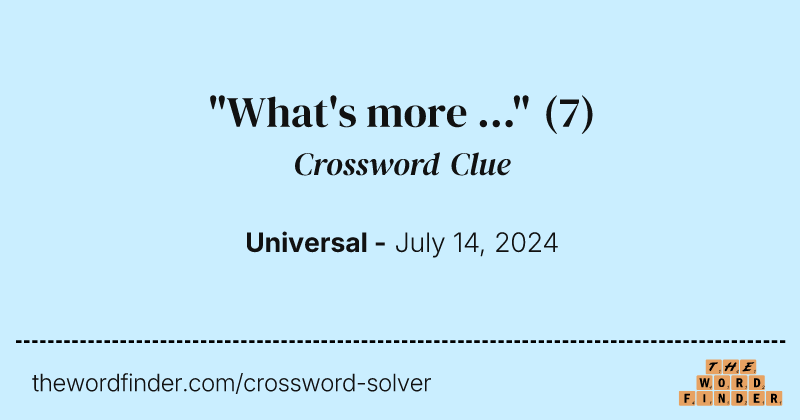 "What's more ..." crossword clue image