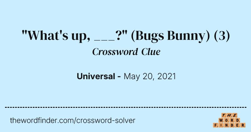 "What's up, ___?" (Bugs Bunny) crossword clue image