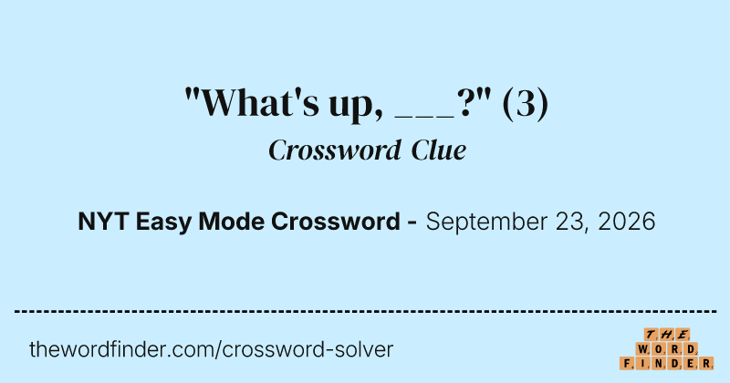 "What's up, ___?" crossword clue image
