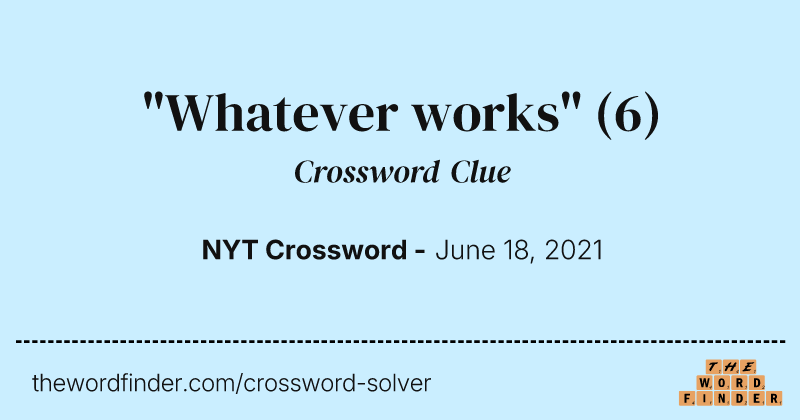 "Whatever works" crossword clue image