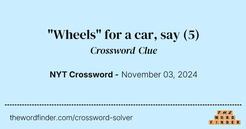 "Wheels" for a car, say crossword clue image