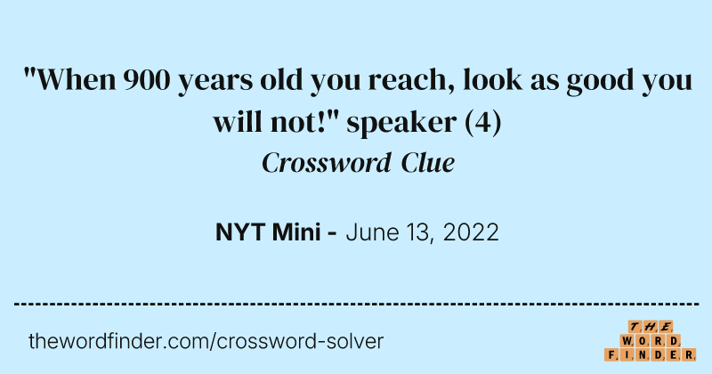 "When 900 years old you reach, look as good you will not!" speaker crossword clue image