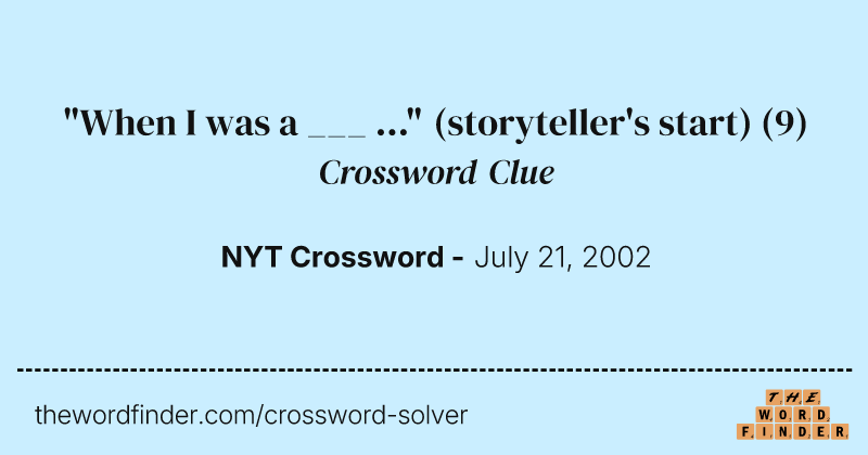 "When I was a ___ ..." (storyteller's start) crossword clue image