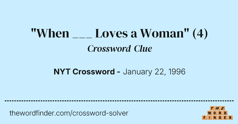 "When ___ Loves a Woman" crossword clue image